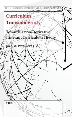 Curriculum Transmodernity: Towards a non-Derivative Itinerant Curriculum Theory - cover