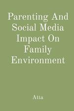 Parenting And Social Media Impact On Family Environment
