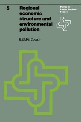 Regional economic structure and environmental pollution: An application of interregional models - B.E.M.G. Coupé - cover