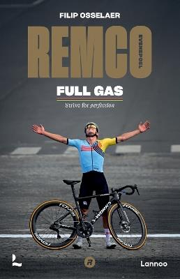 Remco Evenepoel Full Gas: Strive for perfection - Filip Osselaer - cover