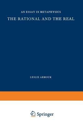 The Rational and the Real: An Essay in Metaphysics - L. Armour - cover