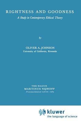 Rightness and Goodness: A Study in Contemporary Ethical Theory - O.A. Johnson - cover