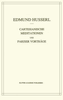 Cartesianische Meditationen und Pariser Vortrage - Edmund Husserl,Stephan Strasser - cover