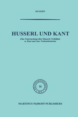 Husserl und Kant: Eine Untersuchung über Husserls Verhältnis zu Kant und zum Neukantianismus - Kern - cover