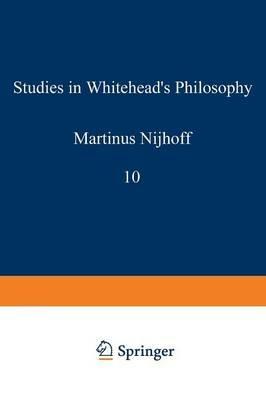 Studies in Whitehead’s Philosophy - Edward G. Ballard,Alan B. Brinkley,Ramona T. Cormier - cover