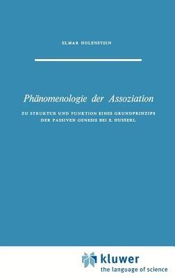 Phänomenologie der Assoziation: Zu Struktur und Funktion eines Grundprinzips der passiven Genesis bei E. Husserl - E. Holenstein - cover