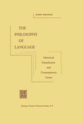 The Philosophy of Language: Historical Foundations and Contemporary Issues - A. Borgmann - cover