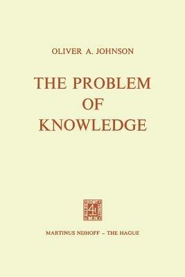The Problem of Knowledge: Prolegomena to an Epistemology - O.A. Johnson - cover