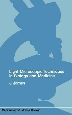 Light microscopic techniques in biology and medicine - J. James - cover