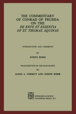 The Commentary of Conrad of Prussia on the De Ente et Essentia of St. Thomas Aquinas: Introduction and Comments by Joseph Bobik - Joseph Bobik,H.J. Rupieper - cover