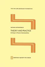 Theory and Practice: An Essay in Human Intentionalities