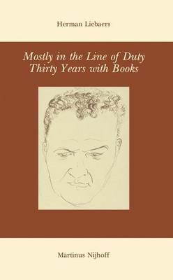 Mostly in the Line of Duty: Thirty Years with Books - H. Liebaers - cover