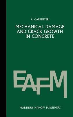 Mechanical damage and crack growth in concrete: Plastic collapse to brittle fracture - Alberto Carpinteri - cover