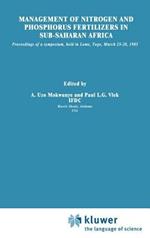 Management of Nitrogen and Phosphorus Fertilizers in Sub-Saharan Africa: Proceedings of a symposium, held in Lome, Togo, March 25–28, 1985