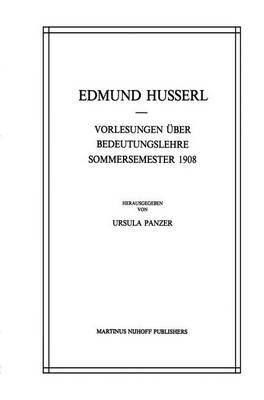 Vorlesungen Über Bedeutungslehre Sommersemester 1908 - Edmund Husserl,U. Panzer - cover