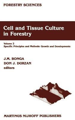 Cell and Tissue Culture in Forestry: Volume 2 Specific Principles and Methods: Growth and Developments - cover