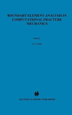 Boundary Element Analysis in Computational Fracture Mechanics - T.A. Cruse - cover