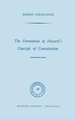 The Formation of Husserl’s Concept of Constitution