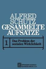 Gesammelte Aufsätze: I Das Problem der sozialen Wirklichkeit