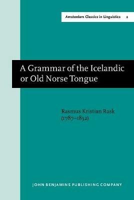A Grammar of the Icelandic or Old Norse Tongue - Rasmus Rask - cover