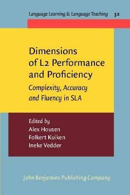 Dimensions of L2 Performance and Proficiency: Complexity, Accuracy and Fluency in SLA - cover