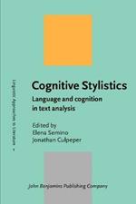 Cognitive Stylistics: Language and cognition in text analysis