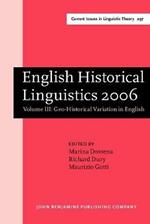 English Historical Linguistics 2006: Selected papers from the fourteenth International Conference on English Historical Linguistics (ICEHL 14), Bergamo, 21-25 August 2006. Volume III: Geo-Historical Variation in English