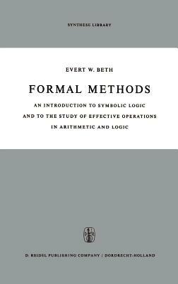 Formal Methods: An Introduction to Symbolic Logic and to the Study of Effective Operations in Arithmetic and Logic - cover