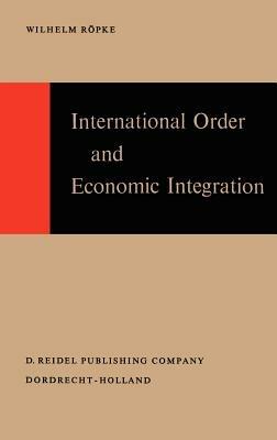 International Order and Economic Integration - W. Ropke - cover