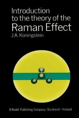 Introduction to the Theory of the Raman Effect - J.A. Koningstein - cover