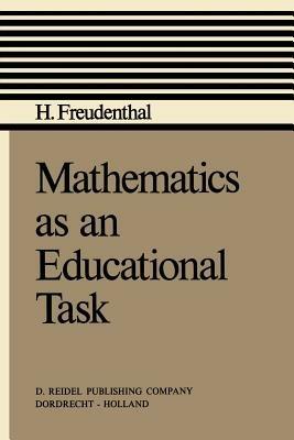 Mathematics as an Educational Task - Hans Freudenthal - cover