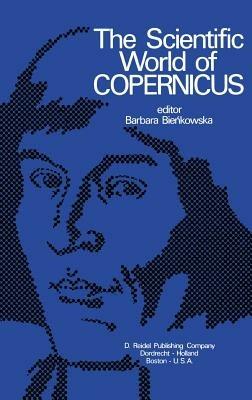 The Scientific World of Copernicus: On the Occasion of the 500th Anniversary of his Birth 1473–1973 - cover
