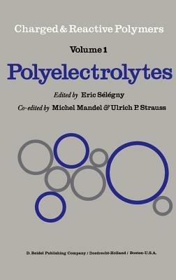 Polyelectrolytes: Papers Initiated by a NATO Advanced Study Institute on Charged and Reactive Polymers held in France, June 1972 - E. Sélégny - cover