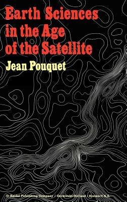 Earth Sciences in the Age of the Satellite - J. Pouquet - cover