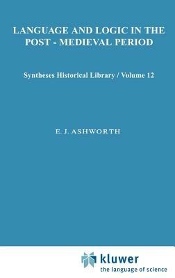 Language and Logic in the Post-Medieval Period - E.J. Ashworth - cover