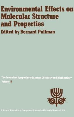 Environmental Effects on Molecular Structure and Properties: Proceedings of the Eighth Jerusalem Symposium on Quantum Chemistry and Biochemistry Held in Jerusalem, April 7th–11th 1975 - cover