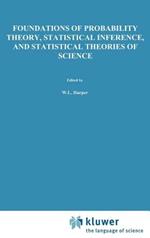 Foundations of Probability Theory, Statistical Inference, and Statistical Theories of Science: Volume I Foundations and Philosophy of Epistemic Applications of Probability Theory