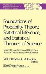 Foundations of Probability Theory, Statistical Inference, and Statistical Theories of Science: Volume III Foundations and Philosophy of Statistical Theories in the Physical Sciences