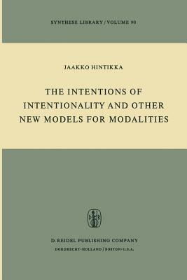 The Intentions of Intentionality and Other New Models for Modalities - Jaakko Hintikka - cover