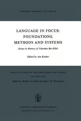 Language in Focus: Foundations, Methods and Systems: Essays in Memory of Yehoshua Bar-Hillel - cover
