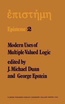 Modern Uses of Multiple-Valued Logic: Invited Papers from the Fifth International Symposium on Multiple-Valued Logic held at Indiana University, Bloomington, Indiana, May 13–16, 1975 - cover