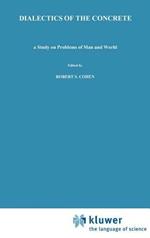 Dialectics of the Concrete: A Study on Problems of Man and World