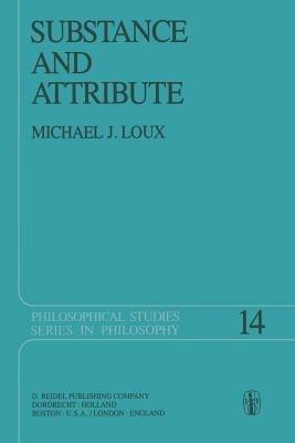 Substance and Attribute: A Study in Ontology - Michael J. Loux - cover