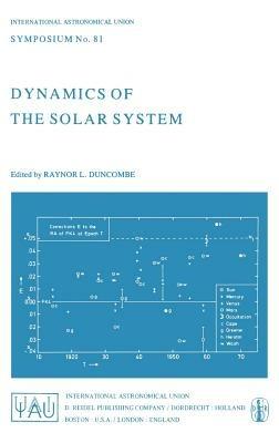 Dynamics of the Solar System: Symposium No. 81 Proceedings of the 81st Symposium of the International Astronomical Union Held in Tokyo, Japan, 23–26 May, 1978 - cover