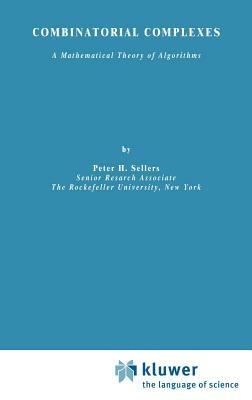 Combinatorial Complexes: A Mathematical Theory of Algorithms - P.H. Sellers - cover