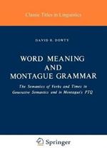 Word Meaning and Montague Grammar: The Semantics of Verbs and Times in Generative Semantics and in Montague's PTQ