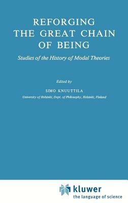 Reforging the Great Chain of Being: Studies of the History of Modal Theories - cover