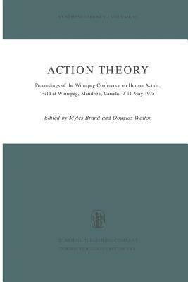 Action Theory: Proceedings of the Winnipeg Conference on Human Action, Held at Winnipeg, Manitoba, Canada, 9–11 May 1975 - cover