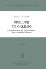 Prelude to Galileo: Essays on Medieval and Sixteenth-Century Sources of Galileo’s Thought