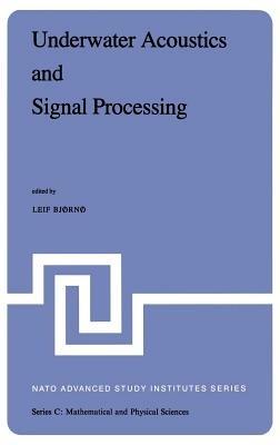 Underwater Acoustics and Signal Processing: Proceedings of the NATO Advanced Study Institute held at Kollekolle, Copenhagen, Denmark, August 18–29, 1980 - cover
